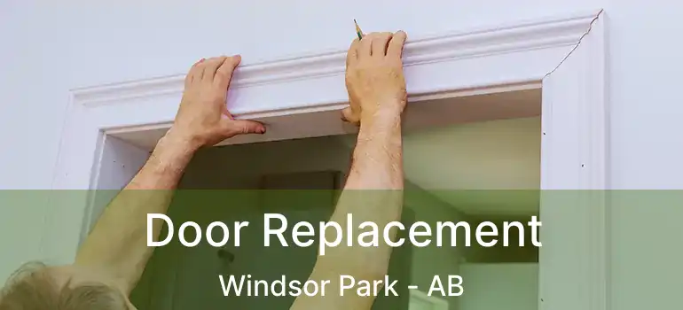  Door Replacement Windsor Park - AB