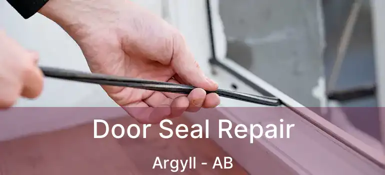  Door Seal Repair Argyll - AB