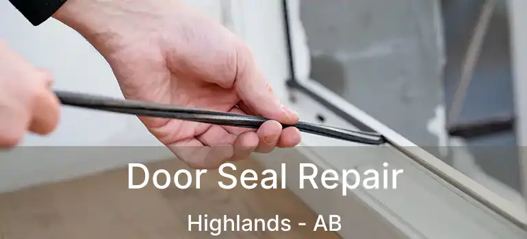  Door Seal Repair Highlands - AB