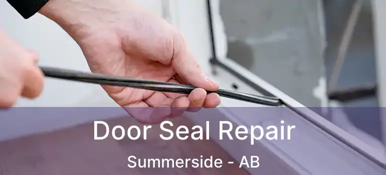 Door Seal Repair Summerside - AB