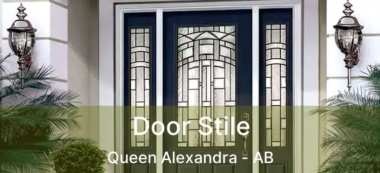  Door Stile Queen Alexandra - AB