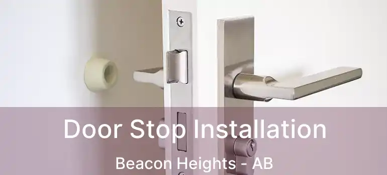  Door Stop Installation Beacon Heights - AB