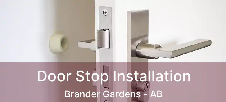  Door Stop Installation Brander Gardens - AB
