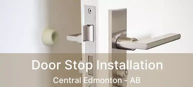 Door Stop Installation Central Edmonton - AB