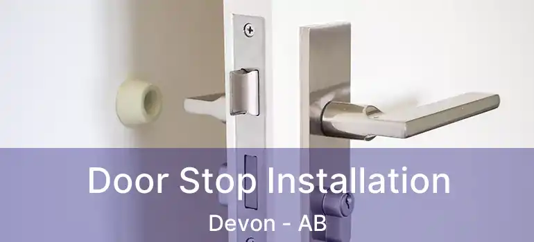  Door Stop Installation Devon - AB