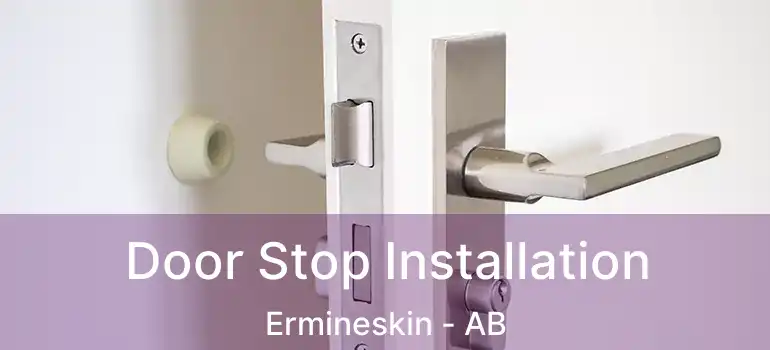  Door Stop Installation Ermineskin - AB