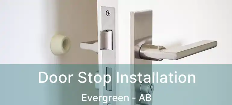  Door Stop Installation Evergreen - AB
