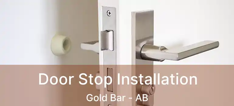  Door Stop Installation Gold Bar - AB