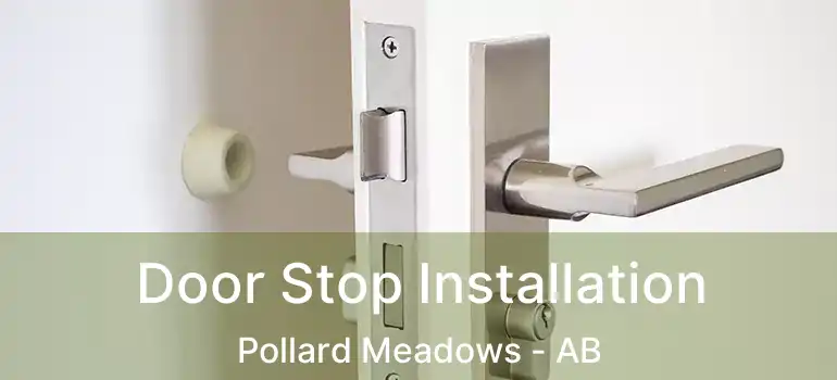  Door Stop Installation Pollard Meadows - AB