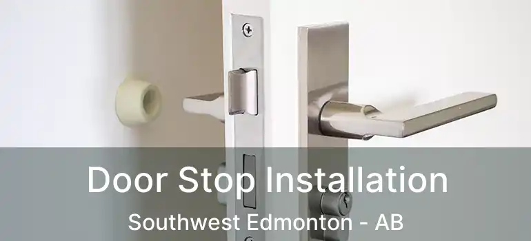  Door Stop Installation Southwest Edmonton - AB