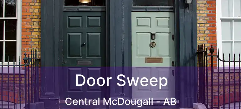  Door Sweep Central McDougall - AB
