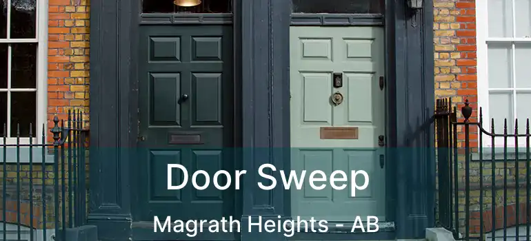  Door Sweep Magrath Heights - AB