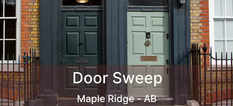  Door Sweep Maple Ridge - AB
