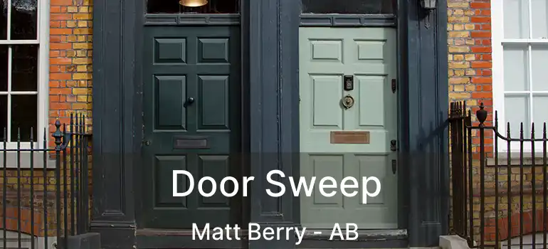  Door Sweep Matt Berry - AB