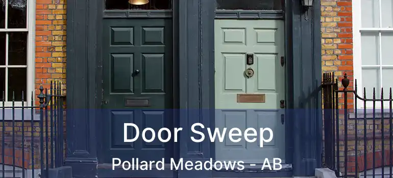  Door Sweep Pollard Meadows - AB