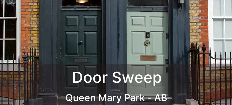  Door Sweep Queen Mary Park - AB