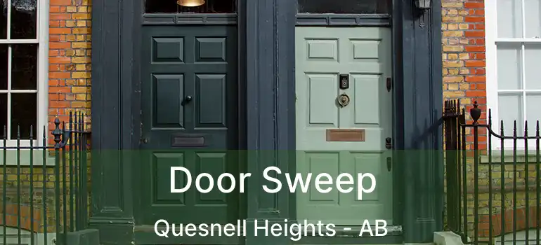  Door Sweep Quesnell Heights - AB