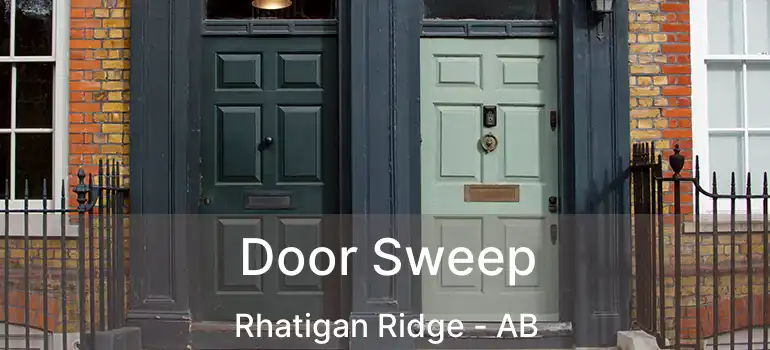  Door Sweep Rhatigan Ridge - AB