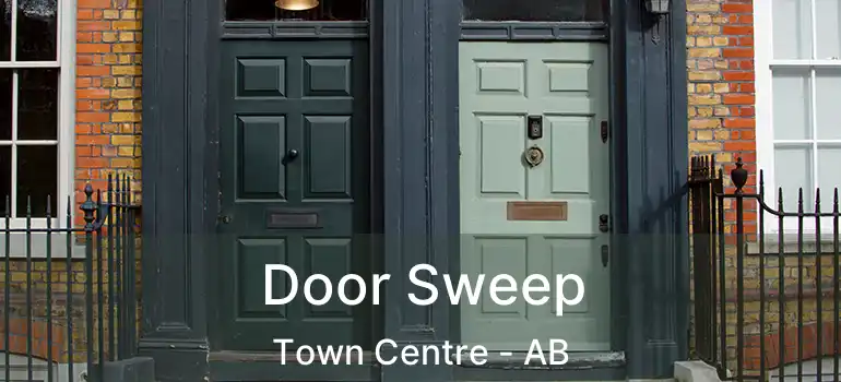  Door Sweep Town Centre - AB
