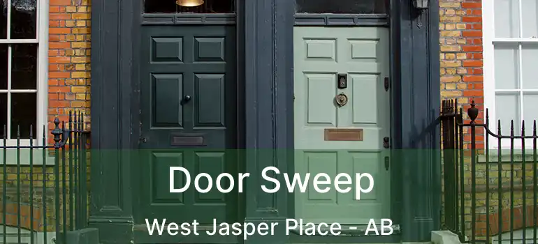  Door Sweep West Jasper Place - AB