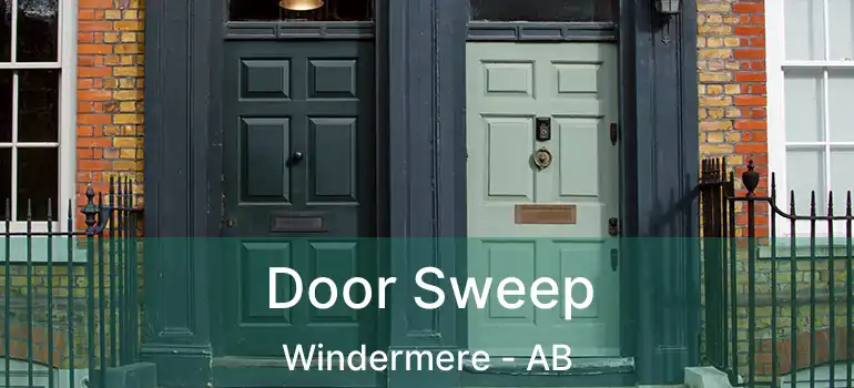 Door Sweep Windermere - AB