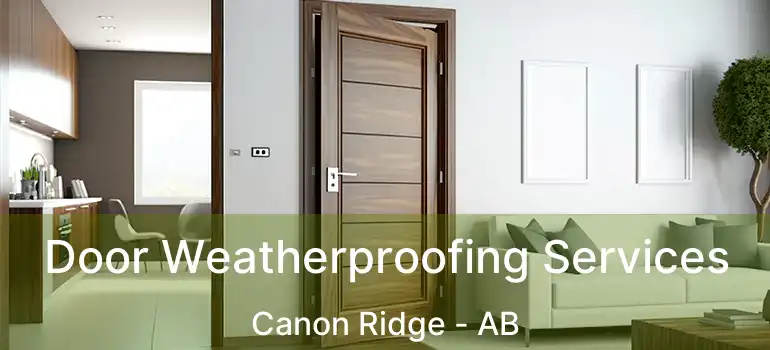  Door Weatherproofing Services Canon Ridge - AB