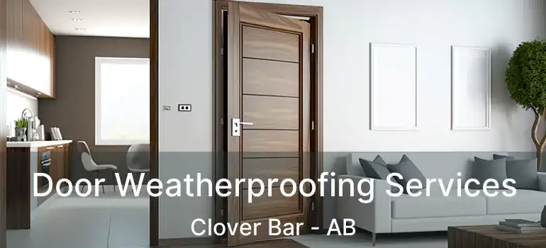  Door Weatherproofing Services Clover Bar - AB
