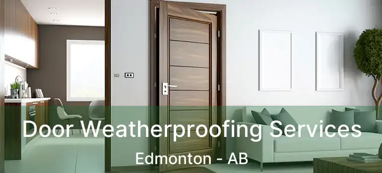  Door Weatherproofing Services Edmonton - AB