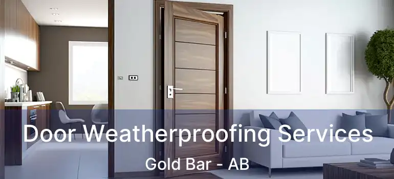  Door Weatherproofing Services Gold Bar - AB