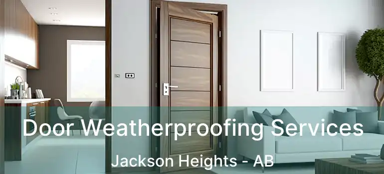  Door Weatherproofing Services Jackson Heights - AB