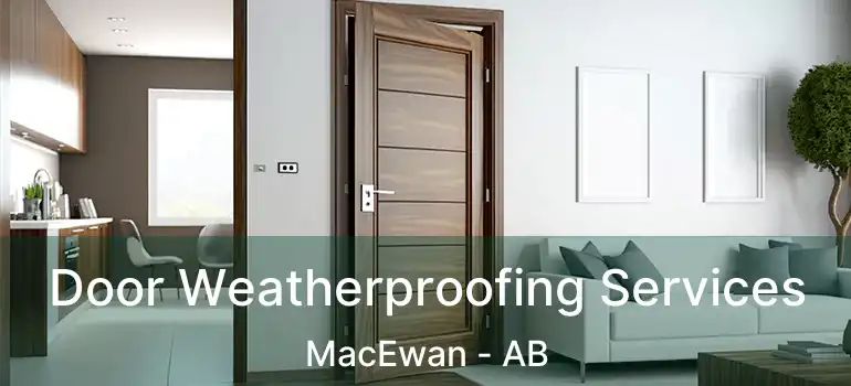  Door Weatherproofing Services MacEwan - AB