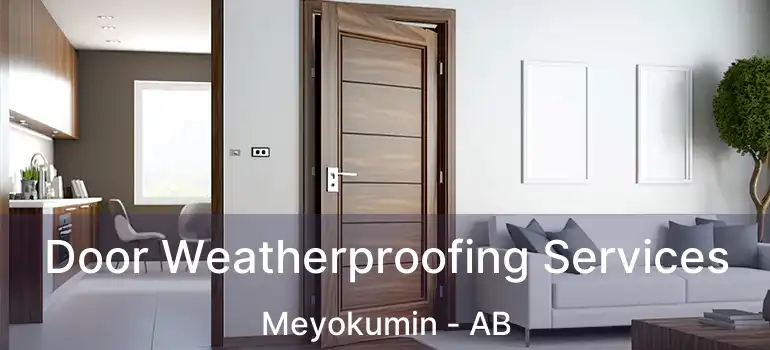  Door Weatherproofing Services Meyokumin - AB
