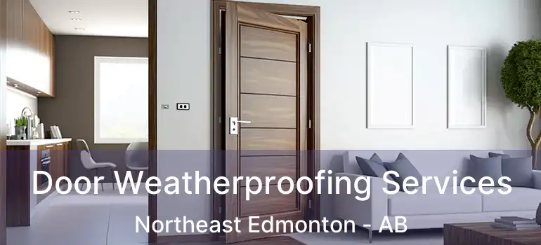  Door Weatherproofing Services Northeast Edmonton - AB