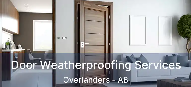  Door Weatherproofing Services Overlanders - AB