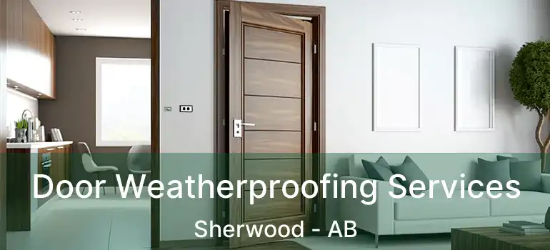  Door Weatherproofing Services Sherwood - AB