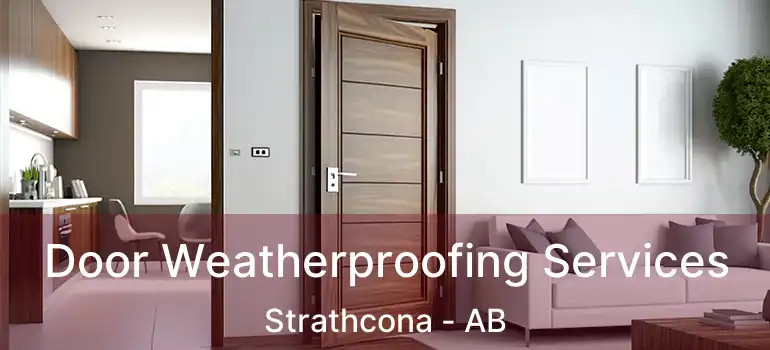  Door Weatherproofing Services Strathcona - AB
