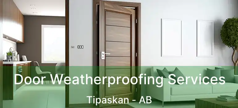  Door Weatherproofing Services Tipaskan - AB