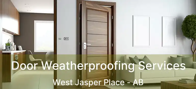  Door Weatherproofing Services West Jasper Place - AB