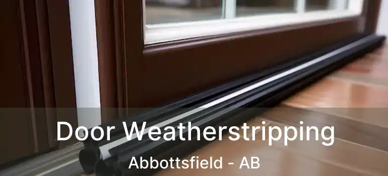  Door Weatherstripping Abbottsfield - AB