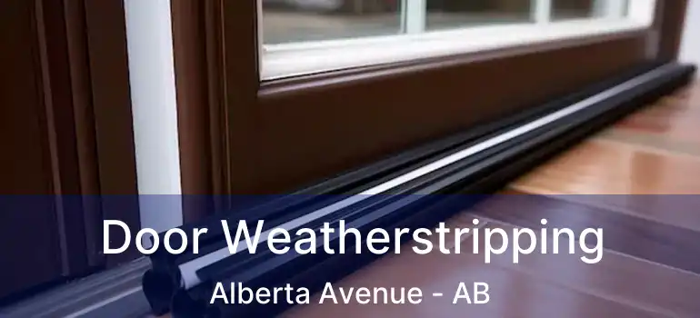  Door Weatherstripping Alberta Avenue - AB