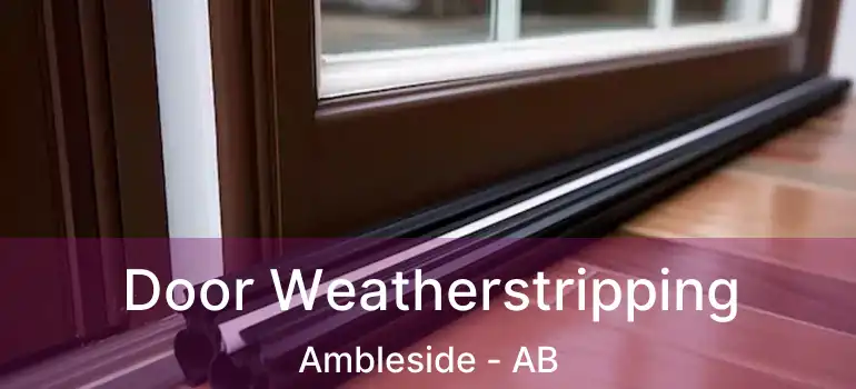  Door Weatherstripping Ambleside - AB