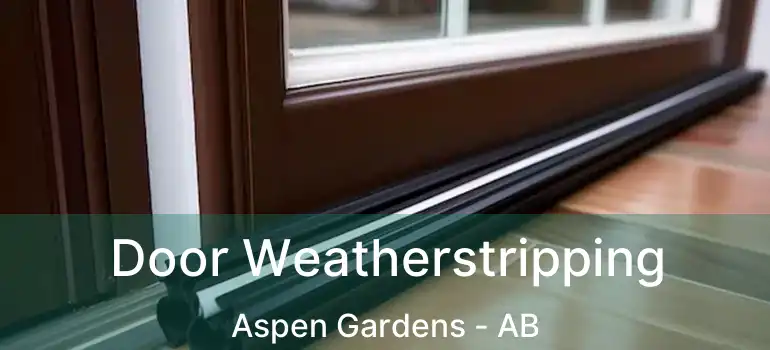  Door Weatherstripping Aspen Gardens - AB