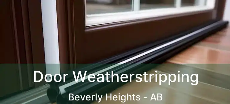  Door Weatherstripping Beverly Heights - AB