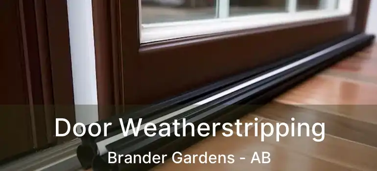  Door Weatherstripping Brander Gardens - AB