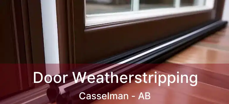  Door Weatherstripping Casselman - AB