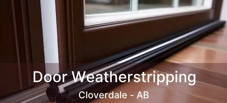  Door Weatherstripping Cloverdale - AB