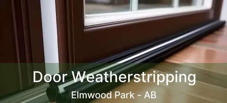  Door Weatherstripping Elmwood Park - AB