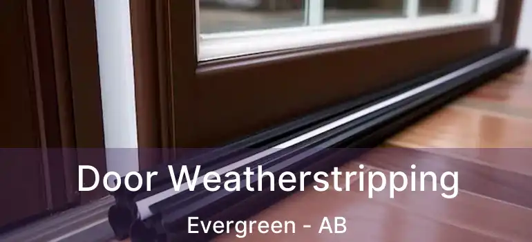  Door Weatherstripping Evergreen - AB
