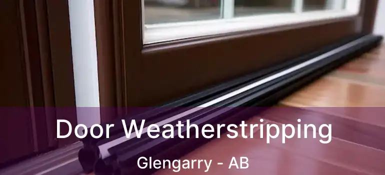  Door Weatherstripping Glengarry - AB