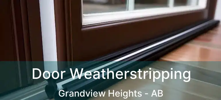  Door Weatherstripping Grandview Heights - AB